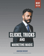 Clicks, Tricks, and Marketing Magic