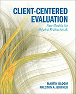 Client-Centered Evaluation: New Models for Helping Professionals