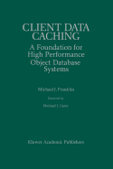 Client Data Caching: A Foundation for High Performance Object Database Systems