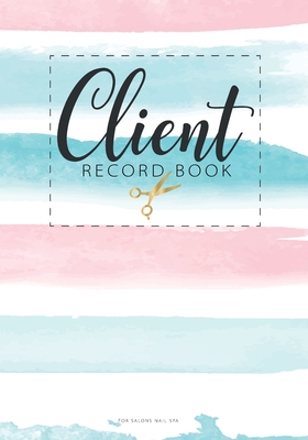 Client record book for Salons Nail Spa: Professional Business with A - Z Alphabetical Tabs Information Keeper & Record Log Paperback for Salons Nail Hairdresser Spa - Ellen, Lisa