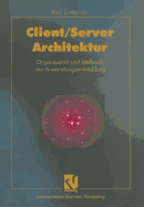 Client/Server-Architektur: Organisation Und Methodik Der Anwendungsentwicklung