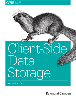 Client-Side Data Storage: Keeping It Local - Camden, Raymond