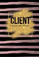 Client Tracking Book: For Salon Nail Hair Stylists Barbers A - Z Alphabetical Tabs Client &Organizer Including Address Details And Appointment. Information Keeper & Record Log Paperback