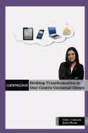 Client4cloud: Desktop Transformation to User Centric Universal Clients