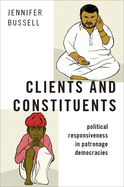 Clients and Constituents: Political Responsiveness in Patronage Democracies