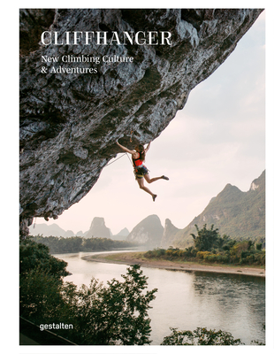 Cliffhanger: New Climbing Culture and Adventures - Ellison, Julie (Editor), and Gestalten (Editor)