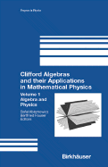 Clifford Algebras and Their Applications in Mathematical Physics: Volume 1: Algebra and Physics