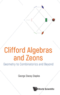 Clifford Algebras And Zeons: Geometry To Combinatorics And Beyond
