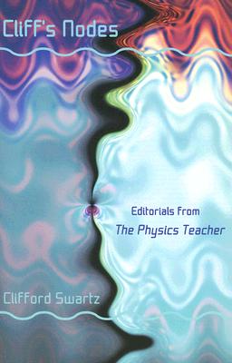 Cliff's Notes: Editorials from the Physics Teacher - Swartz, Clifford, Professor