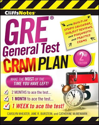 CliffsNotes GRE General Test Cram Plan: 2nd Edition - Wheater, Carolyn C., and McMenamin, Catherine, and Burstein, Jane R.