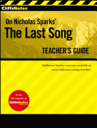 Cliffsnotes on Nicholas Sparks' the Last Song Teacher's Guide