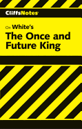 Cliffsnotes on White's the Once and Future King