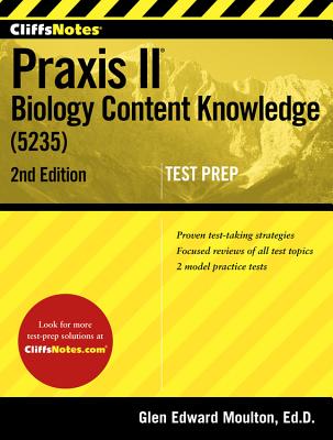 Cliffsnotes Praxis II Biology Content Knowledge (5235) - Moulton, Glen