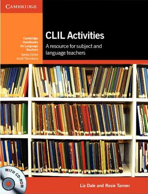 CLIL Activities with CD-ROM: A Resource for Subject and Language Teachers - Dale, Liz, and Tanner, Rosie