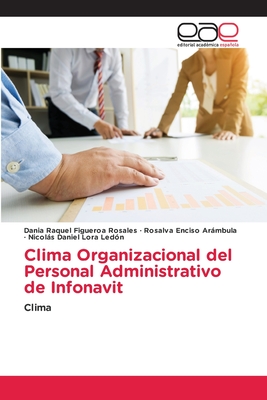 Clima Organizacional del Personal Administrativo de Infonavit - Figueroa Rosales, Dania Raquel, and Enciso Armbula, Rosalva, and Lora Led?n, Nicols Daniel