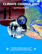 Climate Change 2001: Synthesis Report: Third Assessment Report of the Intergovernmental Panel on Climate Change
