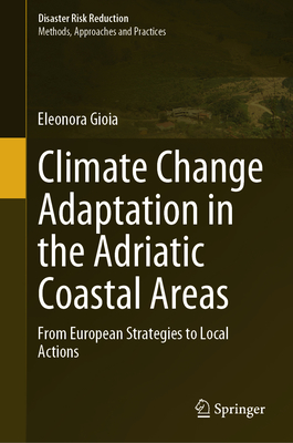 Climate Change Adaptation in the Adriatic Coastal Areas: From European Strategies to Local Actions - Gioia, Eleonora