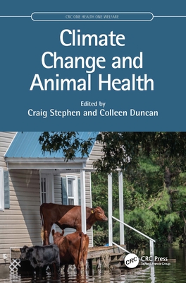 Climate Change and Animal Health - Stephen, Craig (Editor), and Duncan, Colleen (Editor)