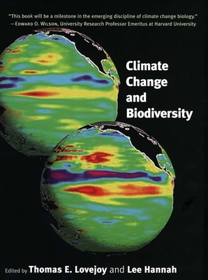 Climate Change and Biodiversity - Lovejoy, Thomas E, Professor, Ph.D. (Editor), and Hannah, Lee (Editor)