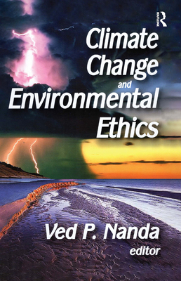 Climate Change and Environmental Ethics - Nanda, Ved P. (Editor)
