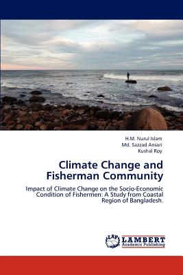 Climate Change and Fisherman Community - Islam, H M Nurul, and Ansari, MD Sazzad, and Roy, Kushal