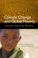 Climate Change and Global Poverty: A Billion Lives in the Balance?