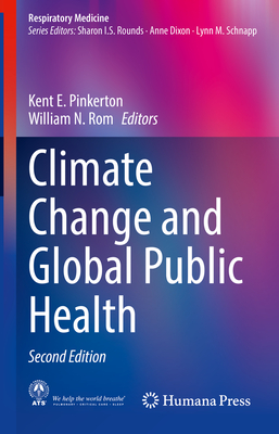 Climate Change and Global Public Health - Pinkerton, Kent E (Editor), and Rom, William N (Editor)