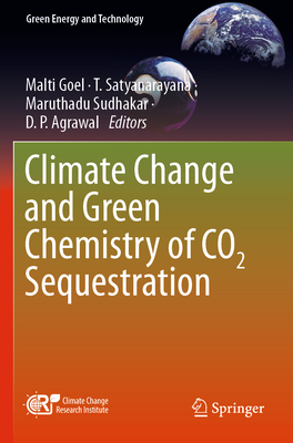 Climate Change and Green Chemistry of CO2 Sequestration - Goel, Malti (Editor), and Satyanarayana, T. (Editor), and Sudhakar, Maruthadu (Editor)