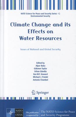 Climate Change and its Effects on Water Resources: Issues of National and Global Security - Baba, Alper (Editor), and Tayfur, Gkmen (Editor), and Gndz, Orhan (Editor)