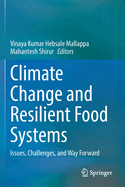 Climate Change and Resilient Food Systems: Issues, Challenges, and Way Forward