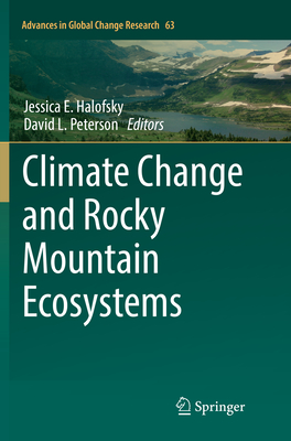 Climate Change and Rocky Mountain Ecosystems - Halofsky, Jessica (Editor), and Peterson, David L. (Editor)