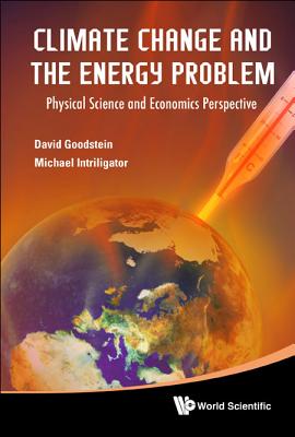 Climate Change and the Energy Problem - David Goodstein & Michael Intriligator