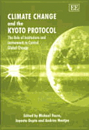 Climate Change and the Kyoto Protocol: The Role of Institutions and Instruments to Control Global Change - Faure, Michael (Editor), and Gupta, Joyeeta (Editor), and Nentjes, Andries (Editor)