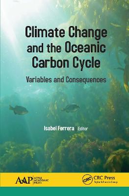 Climate Change and the Oceanic Carbon Cycle: Variables and Consequences - Ferrera, Isabel (Editor)