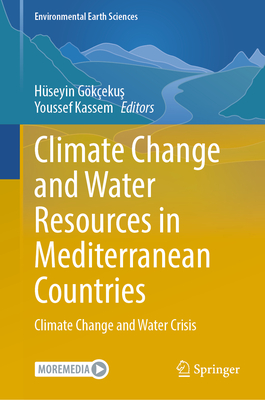 Climate Change and Water Resources in Mediterranean Countries: Climate Change and Water Crisis - Gkekus, Hseyin (Editor), and Kassem, Youssef (Editor)