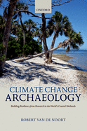 Climate Change Archaeology: Building Resilience from Research in the World's Coastal Wetlands