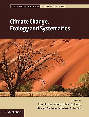 Climate Change, Ecology and Systematics - Hodkinson, Trevor R. (Editor), and Jones, Michael B. (Editor), and Waldren, Stephen (Editor)