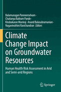 Climate Change Impact on Groundwater Resources: Human Health Risk Assessment in Arid and Semi-arid Regions