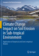 Climate Change Impact on Soil Erosion in Sub-tropical Environment: Application of Empirical and Semi-empirical Models