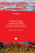 Climate Change in Asia and Africa: Examining the Biophysical and Social Consequences, and Society's Responses