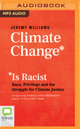 Climate Change Is Racist: Race, Privilege and the Struggle for Climate Justice