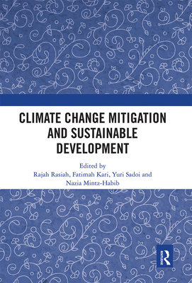 Climate Change Mitigation and Sustainable Development - Rasiah, Rajah (Editor), and Kari, Fatimah (Editor), and Sadoi, Yuri (Editor)