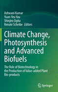 Climate Change, Photosynthesis and Advanced Biofuels: The Role of Biotechnology in the Production of Value-Added Plant Bio-Products