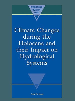 Climate Changes during the Holocene and their Impact on Hydrological Systems - Issar, Arie S.