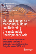 Climate Emergency - Managing, Building, and Delivering the Sustainable Development Goals: Selected Proceedings from the International Conference of Sustainable Ecological Engineering Design for Society (Seeds) 2020