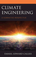 Climate Engineering: A Normative Perspective