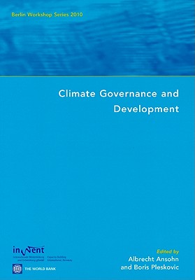 Climate Governance and Development - Ansohn, Albrecht (Editor), and Pleskovic, Boris (Editor)