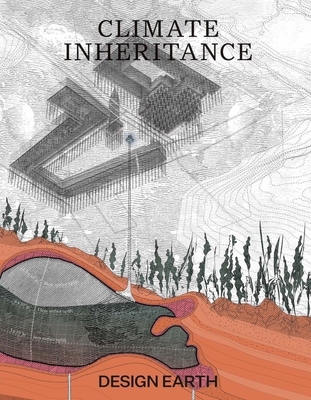 Climate Inheritance - Ghosn, Rania, and Jazairy, El Hadi, and Earth, Design