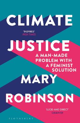 Climate Justice: A Man-Made Problem With a Feminist Solution - Robinson, Mary