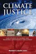 Climate Justice: Case Studies in Global and Regional Governance Challenges